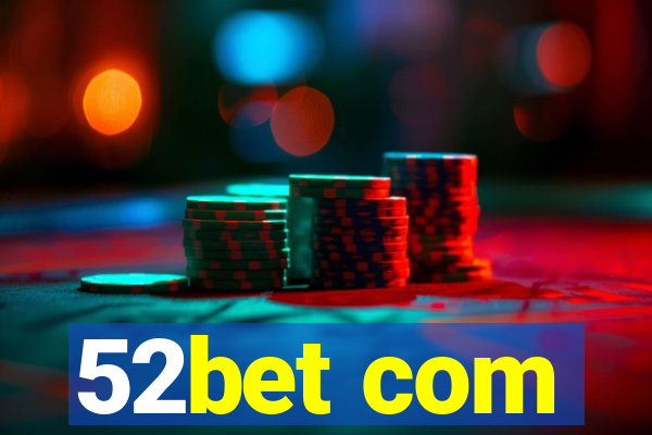 52bet com